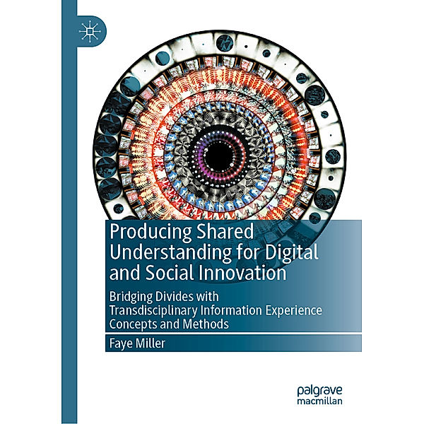 Producing Shared Understanding for Digital and Social Innovation, Faye Miller