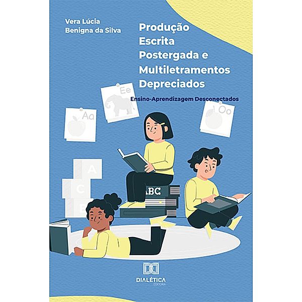 Produção escrita postergada e multiletramentos depreciados, Vera Lúcia Benigna da Silva