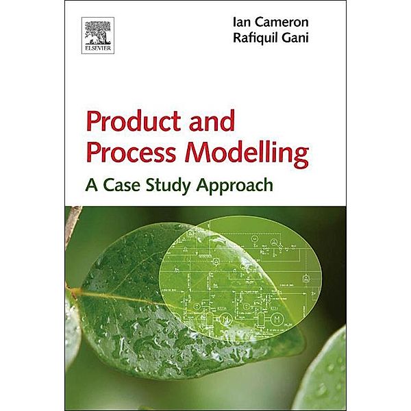 Product and Process Modelling, Ian T. Cameron, Rafiqul Gani