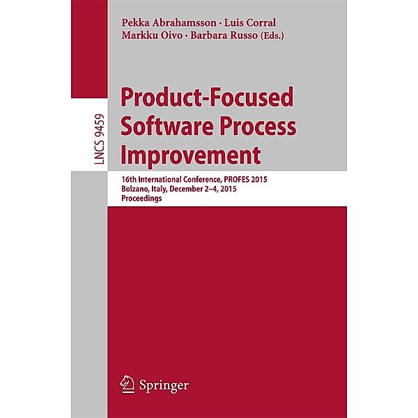 Product-Focused Software Process Improvement / Lecture Notes in Computer Science Bd.9459