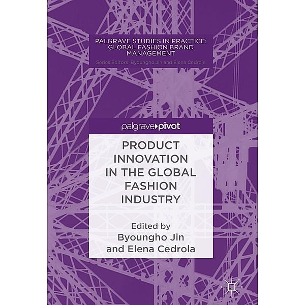 Product Innovation in the Global Fashion Industry / Palgrave Studies in Practice: Global Fashion Brand Management