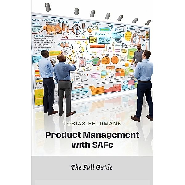 Product Management with SAFe, Tobias Feldmann