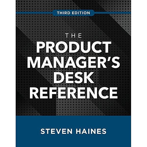 Product Manager's Desk Reference, Steven Haines