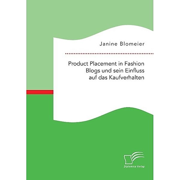 Product Placement in Fashion Blogs und sein Einfluss auf das Kaufverhalten, Janine Blomeier
