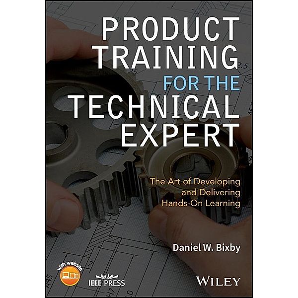 Product Training for the Technical Expert, Daniel W. Bixby
