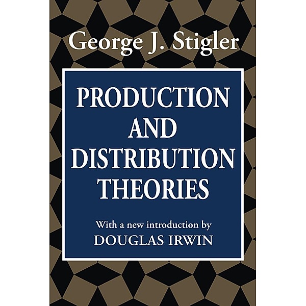 Production and Distribution Theories, George Stigler