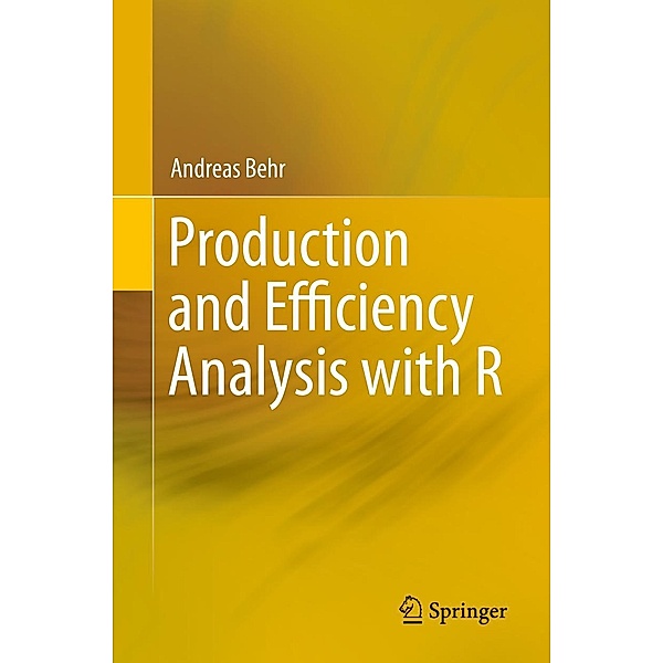 Production and Efficiency Analysis with R, Andreas Behr