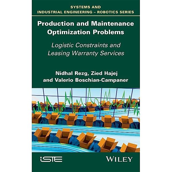 Production and Maintenance Optimization Problems, Nidhal Rezg, Zied Hajej, Valerio Boschian-Campaner