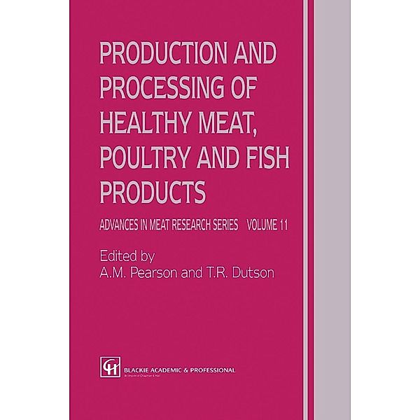 Production and Processing of Healthy Meat, Poultry and Fish Products / Advances in Meat Research Bd.11, A. M. Pearson, T. R. Dutson