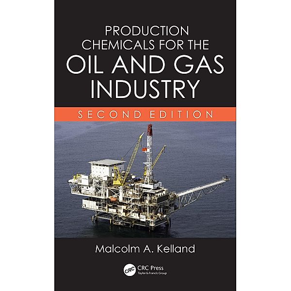 Production Chemicals for the Oil and Gas Industry, Malcolm A. Kelland