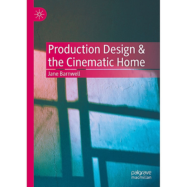 Production Design & the Cinematic Home, Jane Barnwell