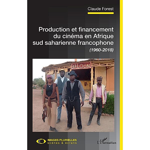 Production et financement du cinema en Afrique sud saharienne francophone (1960-2018), Forest Claude Forest