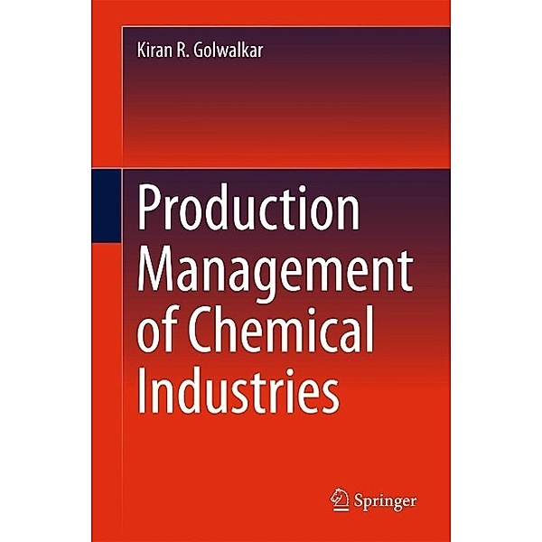 Production Management of Chemical Industries, Kiran R. Golwalkar