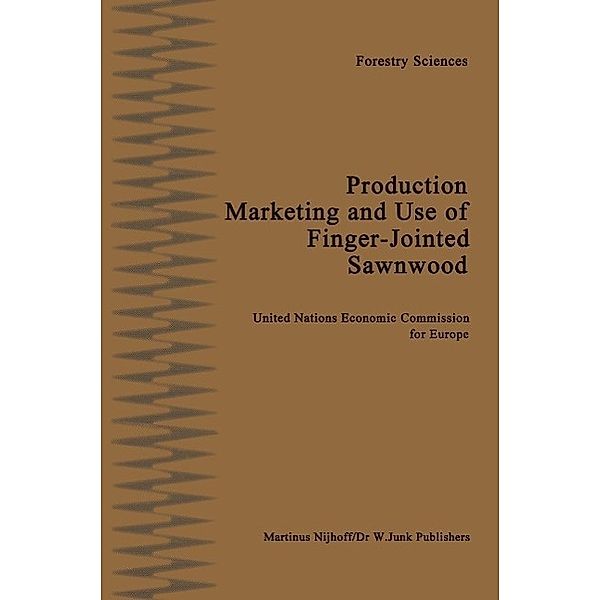 Production, Marketing and Use of Finger-Jointed Sawnwood / Forestry Sciences, C. F. L. Prins