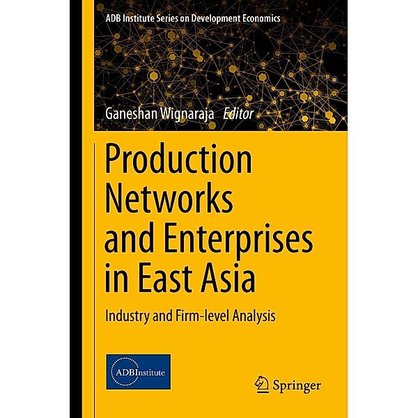 Production Networks and Enterprises in East Asia / ADB Institute Series on Development Economics