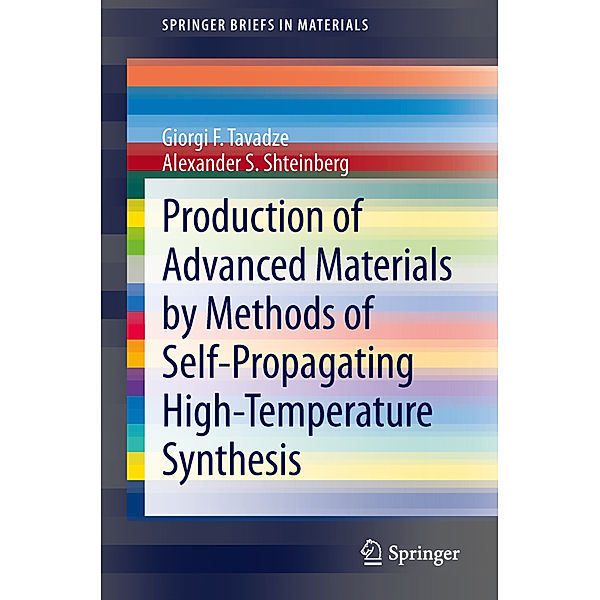 Production of Advanced Materials by Methods of Self-Propagating High-Temperature Synthesis, Giorgi F. Tavadze, Alexander Shteinberg