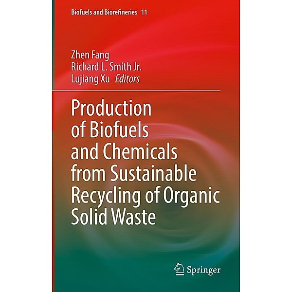 Production of Biofuels and Chemicals from Sustainable Recycling of Organic Solid Waste / Biofuels and Biorefineries Bd.11