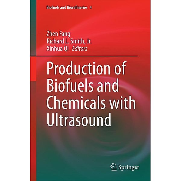 Production of Biofuels and Chemicals with Ultrasound / Biofuels and Biorefineries Bd.4