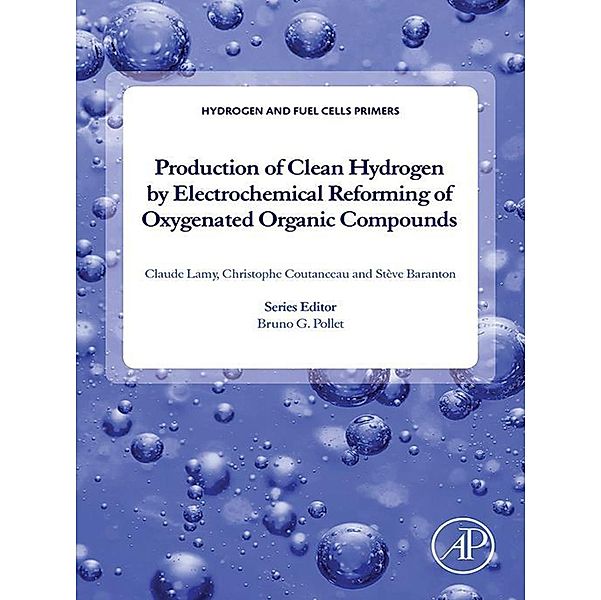 Production of Clean Hydrogen by Electrochemical Reforming of Oxygenated Organic Compounds, Claude Lamy, Christophe Coutanceau, Steve Baranton
