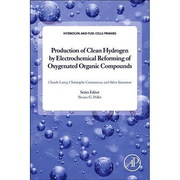 Production of Clean Hydrogen by Electrochemical Reforming of Oxygenated Organic Compounds, Claude Lamy, Christophe Coutanceau, Steve Baranton