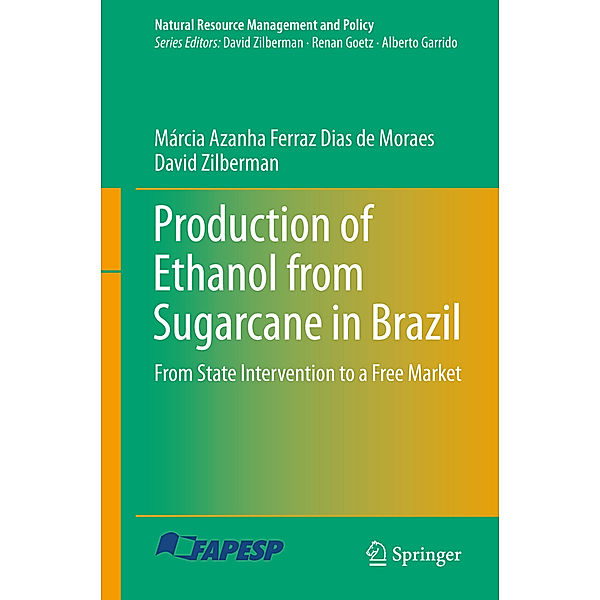 Production of Ethanol from Sugarcane in Brazil, Márcia Azanha Ferraz Dias de Moraes, David Zilberman