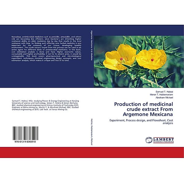 Production of medicinal crude extract From Argemone Mexicana, Samuel T. Habtai, Meron T. Habtemariam, Abraham Michael