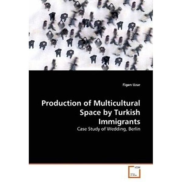 Production of Multicultural Space by Turkish Immigrants, Figen Uzar