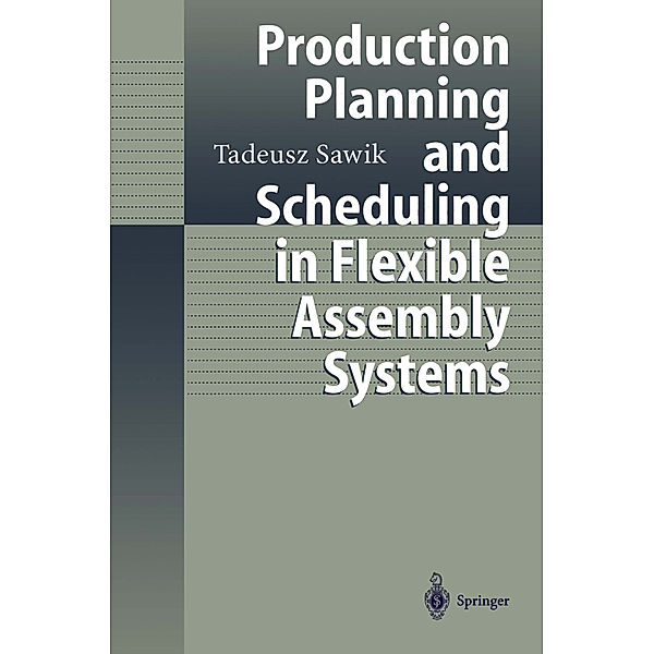 Production Planning and Scheduling in Flexible Assembly Systems, Tadeusz Sawik