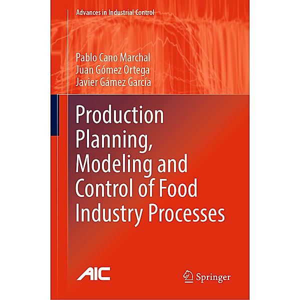 Production Planning, Modeling and Control of Food Industry Processes, Pablo Cano Marchal, Juan Gómez Ortega, Javier Gámez García