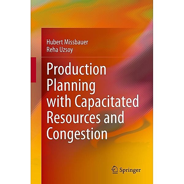 Production Planning with Capacitated Resources and Congestion, Hubert Missbauer, Reha Uzsoy