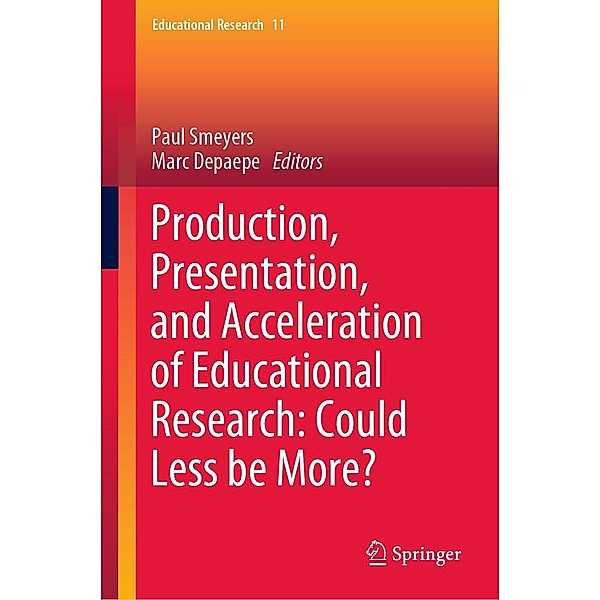 Production, Presentation, and Acceleration of Educational Research: Could Less be More? / Educational Research Bd.11