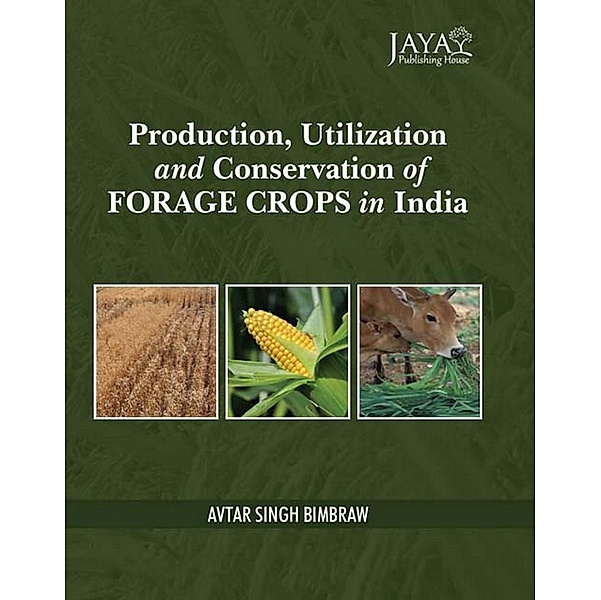 Production, Utilization And Conservation Of Forage Crops In India, Avtar Singh Bimbraw