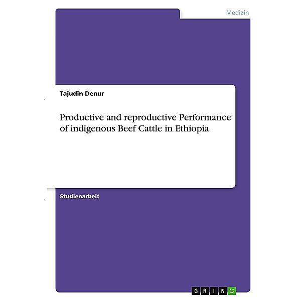 Productive and reproductive Performance of indigenous Beef Cattle in Ethiopia, Tajudin Denur