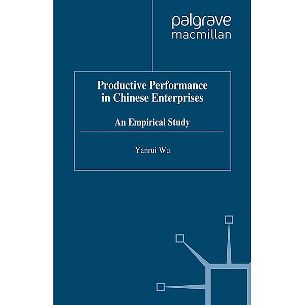 Productive Performance of Chinese Enterprises / Studies on the Chinese Economy, Y. Wu