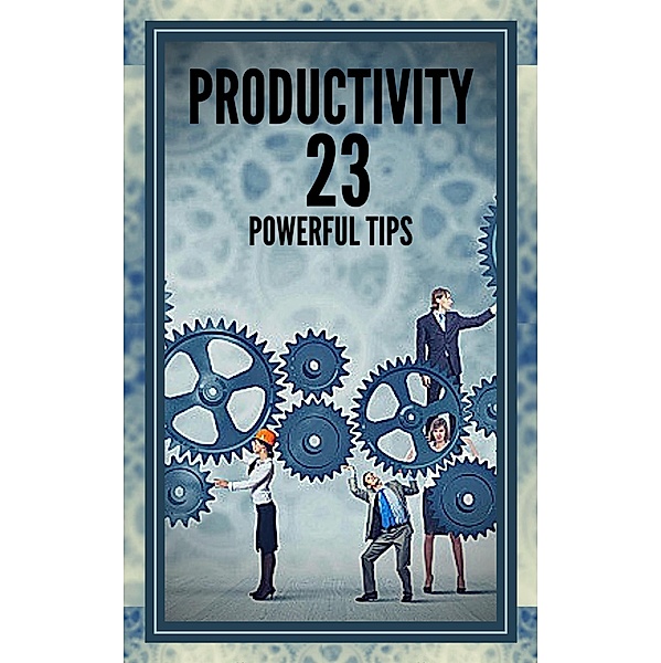 Productivity 23 Powerful Tips, Mentes Libres