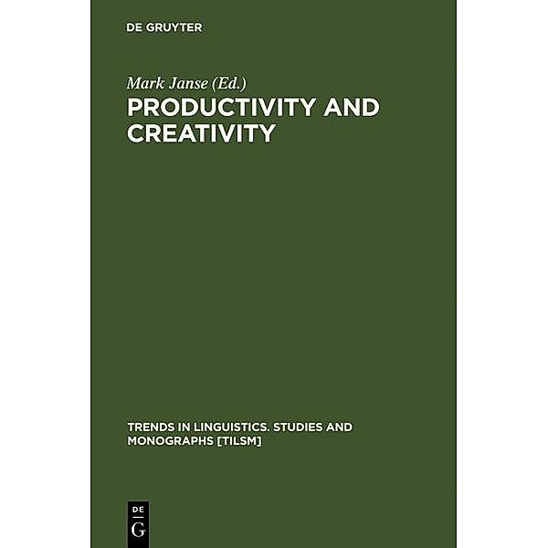 Productivity and Creativity / Trends in Linguistics. Studies and Monographs [TiLSM] Bd.116