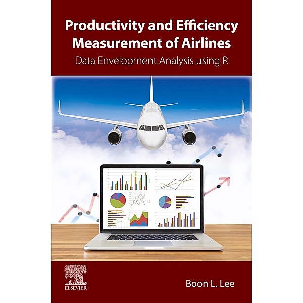 Productivity and Efficiency Measurement of Airlines, Boon L. Lee