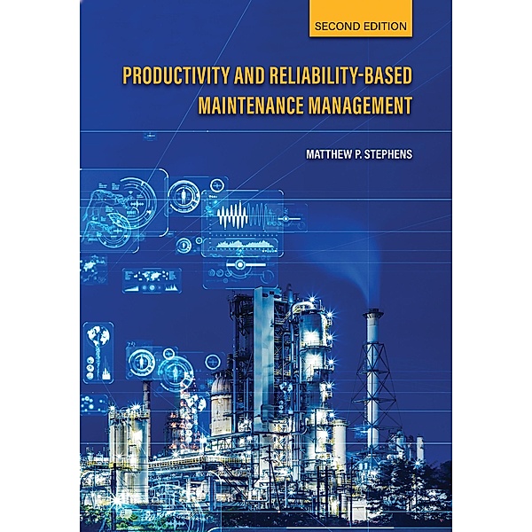 Productivity and Reliability-Based Maintenance Management, Second Edition, Matthew P. Stephens
