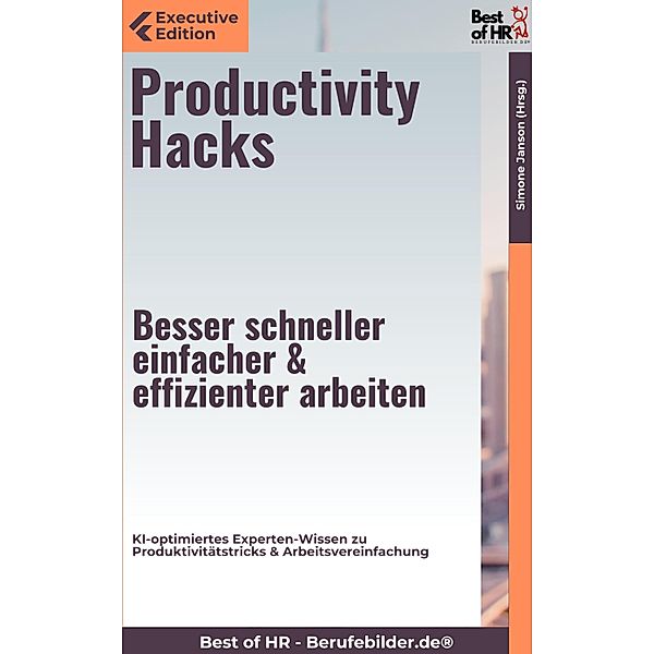 Productivity Hacks - Besser schneller einfacher & effizienter arbeiten, Simone Janson