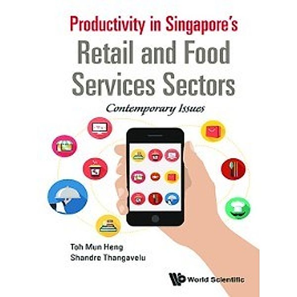 Productivity in Singapore's Retail and Food Services Sectors, Shandre Thangavelu, Mun Heng Toh