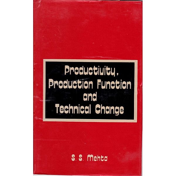 Productivity, Production Function And Technical Change, S. S. Mehta