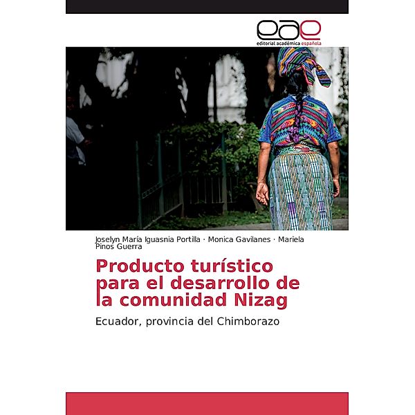 Producto turístico para el desarrollo de la comunidad Nizag, Joselyn María Iguasnia Portilla, Monica Gavilanes, Mariela Pinos Guerra