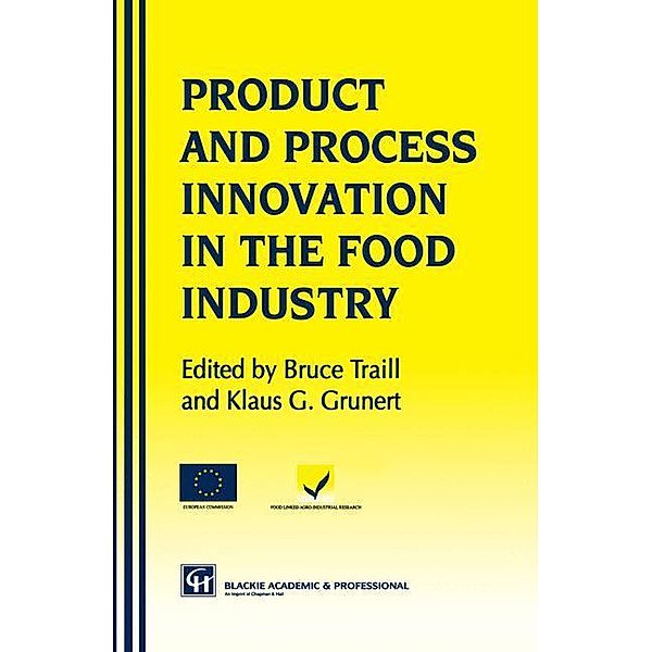 Products and Process Innovation in the Food Industry, W. Bruce Traill, Klaus Günter Grunert