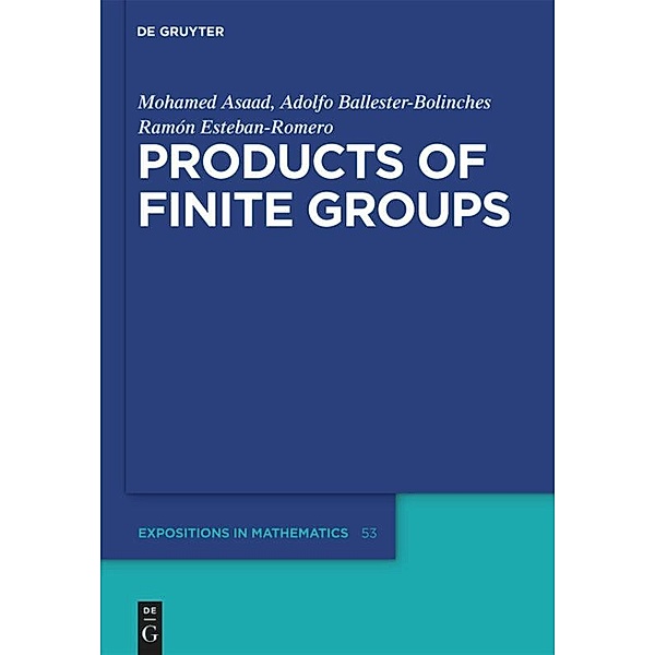 Products of Finite Groups, Adolfo Ballester-Bolinches, Ramon Esteban-Romero, Mohamed Asaad