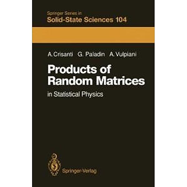Products of Random Matrices / Springer Series in Solid-State Sciences Bd.104, Andrea Crisanti, Giovanni Paladin, Angelo Vulpiani