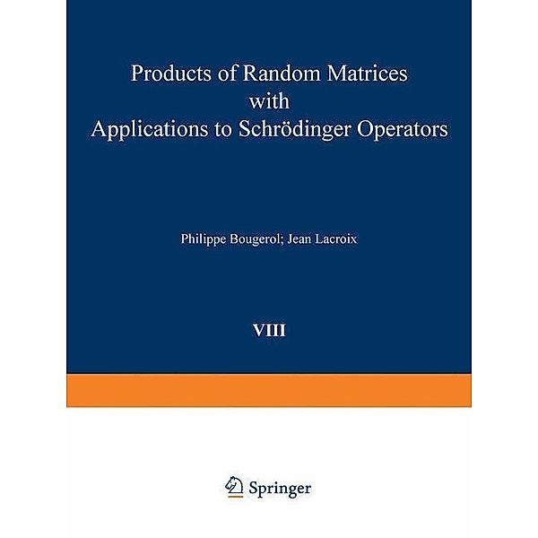 Products of Random Matrices with Applications to Schrödinger Operators, P. Bougerol, Lacroix