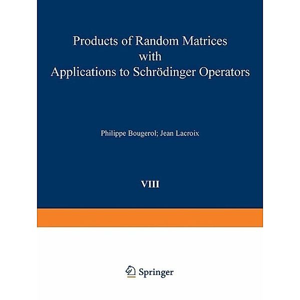 Products of Random Matrices with Applications to Schrödinger Operators / Progress in Probability Bd.8, P. Bougerol, Lacroix