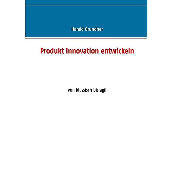 Produkt Innovation entwickeln, Harald Grundner