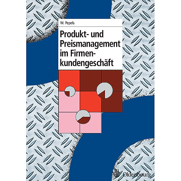 Produkt- und Preismanagement im Firmenkundengeschäft, Werner Pepels