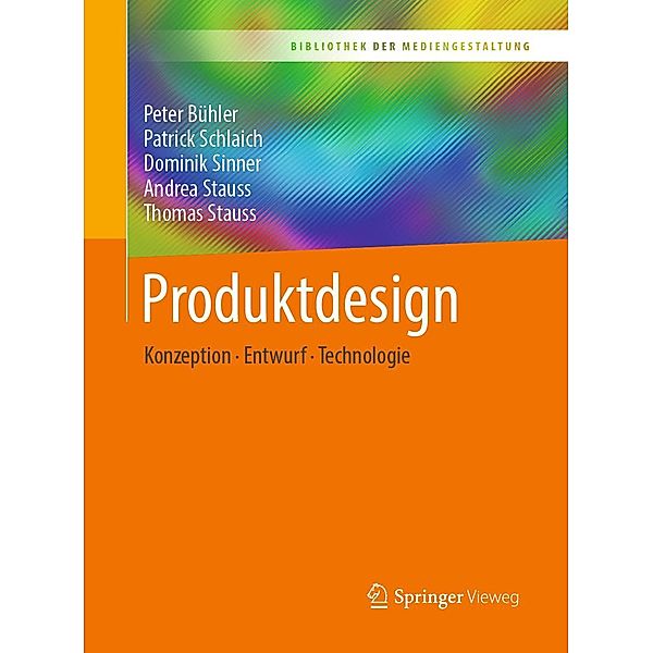 Produktdesign / Bibliothek der Mediengestaltung, Peter Bühler, Patrick Schlaich, Dominik Sinner, Andrea Stauss, Thomas Stauss